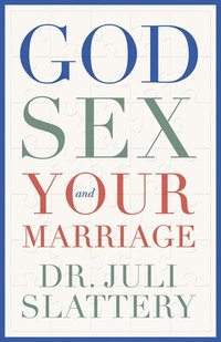 bokomslag God, Sex, and Your Marriage