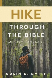 bokomslag Hike Through the Bible: An In-Depth Exploration