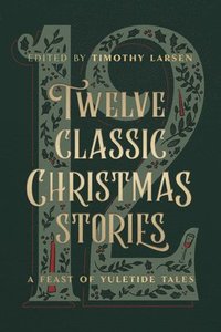 bokomslag Twelve Classic Christmas Stories: A Feast of Yuletide Tales