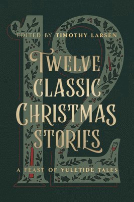 Timothy Larsen, Timothy Larsen - Twelve Classic Christmas Stories, Inbunden