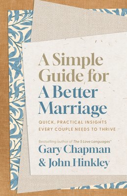 Gary D Chapman, John Hinkley, Gary Chapman - Simple Guide for a Better Marriage, A, Häftad