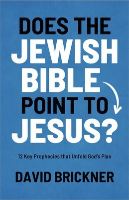 bokomslag Does the Jewish Bible Point to Jesus?: 12 Key Prophecies That Unfold God¿s Plan