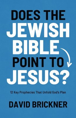David Brickner - Does The Jewish Bible Point To Jesus?, Häftad