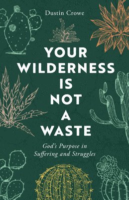 Dustin Crowe - Your Wilderness is Not a Waste, Häftad