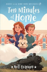 bokomslag Ten Minutes of Home: Heroes on the Home Front Mystery #3