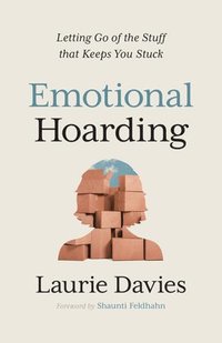 bokomslag Emotional Hoarding: Letting Go of the Stuff That Keeps You Stuck