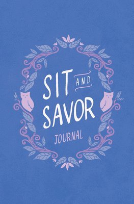 bokomslag Sit and Savor Journal