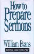 William Evans - How to Prepare Sermons, Inbunden