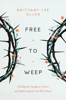 Brittany Allen - Free To Weep, Häftad