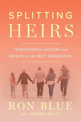 bokomslag Splitting Heirs: Transferring Wealth and Wisdom to the Next Generation