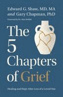 Edward G Shaw, Gary Chapman - Five Chapters of Grief, The, Häftad. Tillgänglighet: Kommande