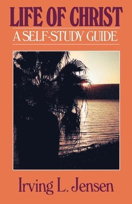 Irving L. Jensen, Irving Jensen - Life of Christ, Häftad