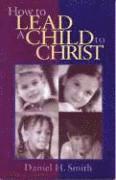Daniel Smith - How to Lead a Child to Christ, Häftad