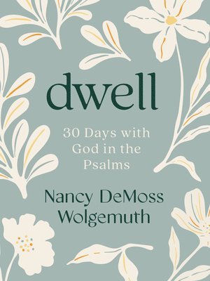 Nancy DeMoss Wolgemuth, Nancy Demoss Wolgemuth - Dwell: 30 Days with God in the Psalms, Häftad
