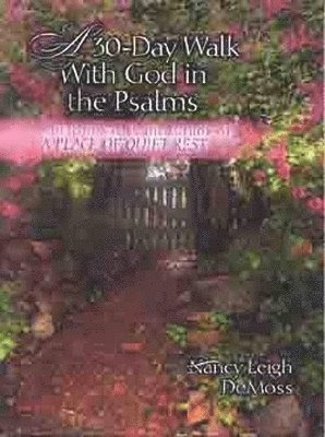Nancy Leigh Demoss, Nancy DeMoss Wolgemuth, Nancy Demoss Wolgemuth - 30-Day Walk With God in the Psalms, A, Häftad