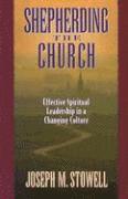 Joseph M. Stowell, Joseph M Stowell - Shepherding the Church, Häftad