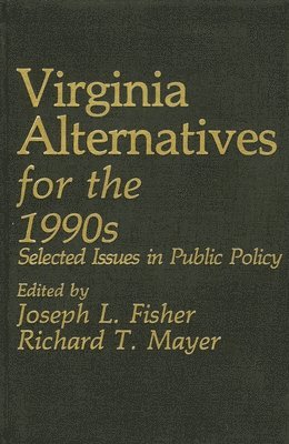 Joseph L. Fisher, Richard T. Mayer - Virginia Alternatives for the 1990s, Häftad