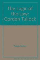 Gordon Tullock - Logic of the Law, Häftad