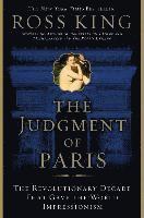 Ross King - The Judgment of Paris: The Revolutionary Decade That Gave the World Impressionism, Häftad