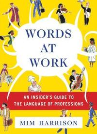 bokomslag Words at Work: An Insider's Guide to the Language of Professions
