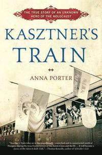 bokomslag Kasztner's Train: The True Story of an Unknown Hero of the Holocaust