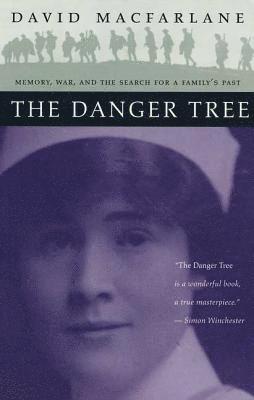 David MacFarlane, David Macfarlane - The Danger Tree: Memory, War and the Search for a Family's Past, Häftad