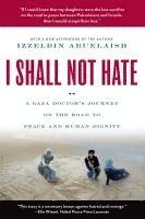 bokomslag I Shall Not Hate: A Gaza Doctor's Journey on the Road to Peace and Human Dignity