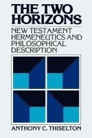 bokomslag The Two Horizons: New Testament Hermeneutics and Philosophical Description with Special Reference to Heidegger, Bultmann, Gadamer, and Wittgenstein