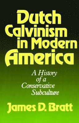 Dutch Calvinism in Modern America 1