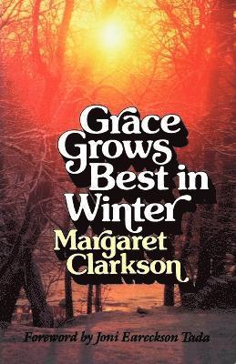 Margaret Clarkson, E. Margaret Clarkson, E Margaret Clarkson - Grace Grows Best in Winter, Häftad