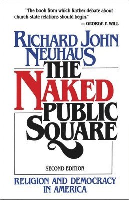 Richard John Neuhaus - Naked Public Square, Häftad