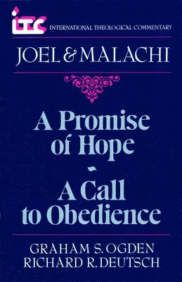 Graham S. Ogden - A Promise of Hope--A Call to Obedience: A Commentary on the Books of Joel and Malachi, Häftad