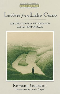 Romano Guardini - Letters from Lake Como: Explorations on Technology and the Human Race, Häftad