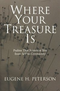 bokomslag Where Your Treasure Is: Psalms That Summon You from Self to Community