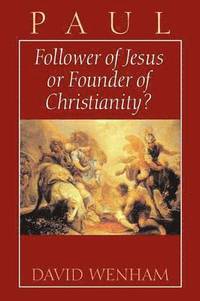 bokomslag Paul: Follower of Jesus or Founder of Christianity?