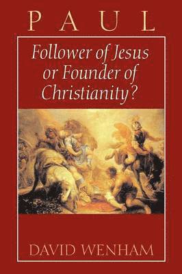 bokomslag Paul: Follower of Jesus or Founder of Christianity?