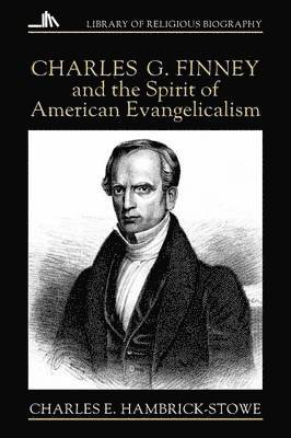 bokomslag Charles G.Finney and the Spirit of American Evangelicalism