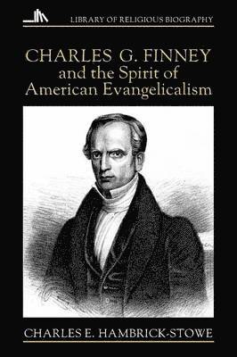 Charles G.Finney and the Spirit of American Evangelicalism 1