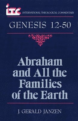 J. Gerald Janzen - Abraham and All the Families of the Earth: A Commentary on the Book of Genesis 12-50, Häftad