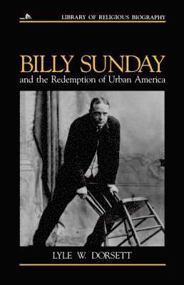 bokomslag Billy Sunday and the Redemption of Urban America