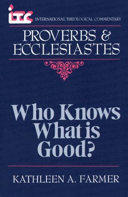 Kathleen Farmer - Proverbs and Ecclesiastes: Who Knows What Is Good?, Häftad