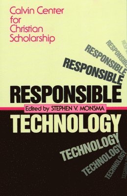 Stephen V. Monsma, Egbert Schuurman - Responsible Technology, Häftad