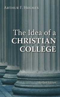 bokomslag The Idea of a Christian College