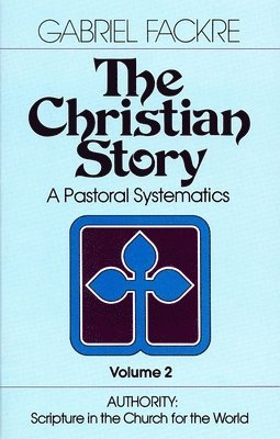 The Christian Story: v. 2 Authority - Scripture in the Church for the World 1