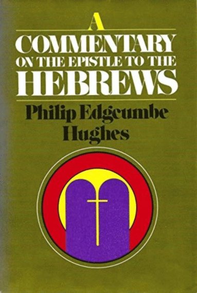 Philip Edgcumbe Hughes - Commentary on the Epistle to the Hebrews, Häftad