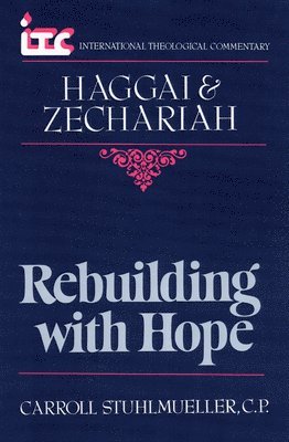Carroll Stuhlmueller - Rebuilding with Hope: A Commentary on the Books of Haggai and Zechariah, Häftad