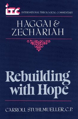 Rebuilding with Hope: A Commentary on the Books of Haggai and Zechariah 1