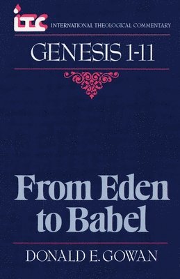 Donald E. Gowan - From Eden to Babel: A Commentary on the Book of Genesis 1-11, Häftad