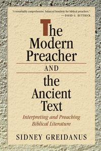bokomslag Modern Preacher and the Ancient Text: Interpreting and Preaching Biblical Literature