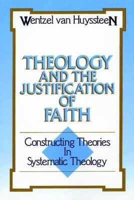 J. Wentzel Van Huyssteen, J. Wentzel van Huyssteen - Theology and the Justification of Faith, Häftad